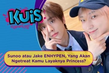 [KUIS KOREA] Sunoo atau Jake ENHYPEN, Yang Akan Ngetreat Kamu Layaknya Princess?