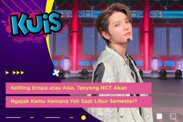 [KUIS KOREA] Keliling Eropa atau Asia, Taeyong NCT Akan Ngajak Kamu Kemana Yah Saat Libur Semester?