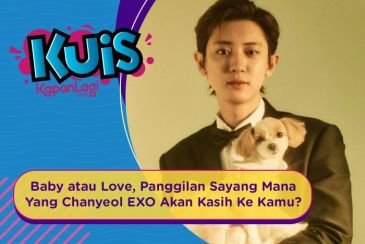 [KUIS KOREA] Baby atau Love, Panggilan Sayang Mana Yang Chanyeol EXO Akan Kasih Ke Kamu?
