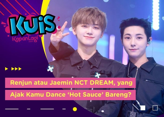 [KUIS KOREA] Siapa yang Bakal Ajak Kamu Buat Dance 'Hot Sauce' Bareng, Renjun atau Jaemin NCT DREAM?