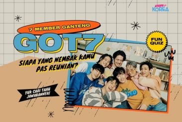 [KUIS KOREA] 7 Member Ganteng GOT7, Siapa yang Nembak Kamu Pas Reunian?