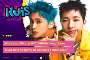 [KUIS KOREA] Segera Comeback, Mark atau Renjun NCT DREAM Yang Ngajak Duet Di Challenge #BeatBox?