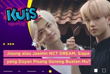 [KUIS KOREA]  Jisung atau Jaemin NCT DREAM, Siapa yang Paling Doyan Pisang Goreng Buatan Kamu?