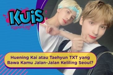 [KUIS KOREA] Huening Kai atau Taehyun TXT yang Bawa Kamu Jalan-Jalan Keliling Seoul?