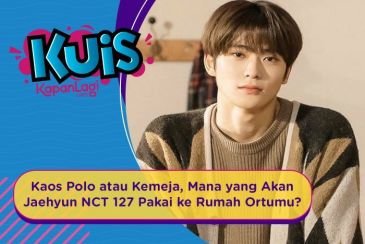 [KUIS KOREA] Kaos Polo atau Kemeja, Mana yang Jaehyun NCT 127 Pakai ke Rumah Buat Nemuin Ortumu?