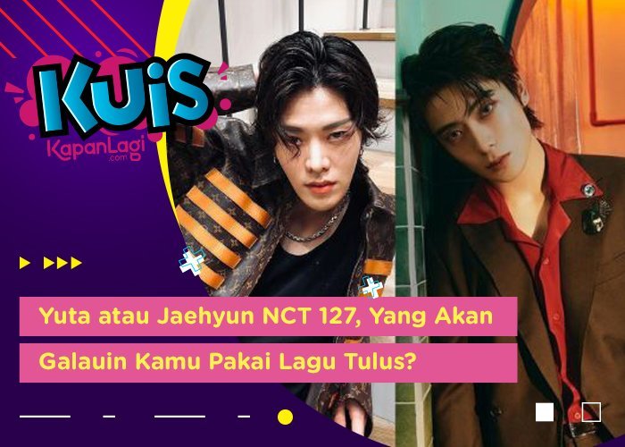[KUIS KOREA] Yuta atau Jaehyun NCT 127, Yang Akan Galauin Kamu Pakai Lagu Tulus?