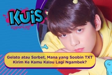 [KUIS KOREA] Gelato atau Sorbet, Mana yang Bakal Soobin TXT Kirim Ke Kamu Kalau Kamu Lagi Ngambek?