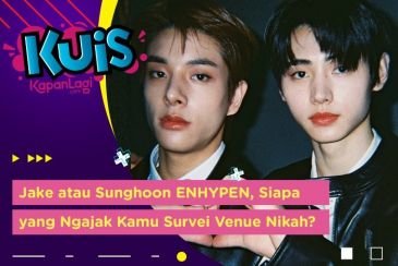 [KUIS KOREA] Jake atau Sunghoon ENHYPEN, Siapa yang Ngajak Kamu Survei Venue Nikah?