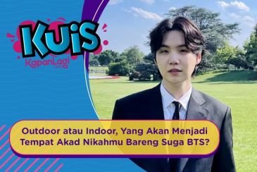 [KUIS KOREA] Outdoor atau Indoor Yang Akan Menjadi Tempat Akad Nikahmu Bareng Suga BTS?