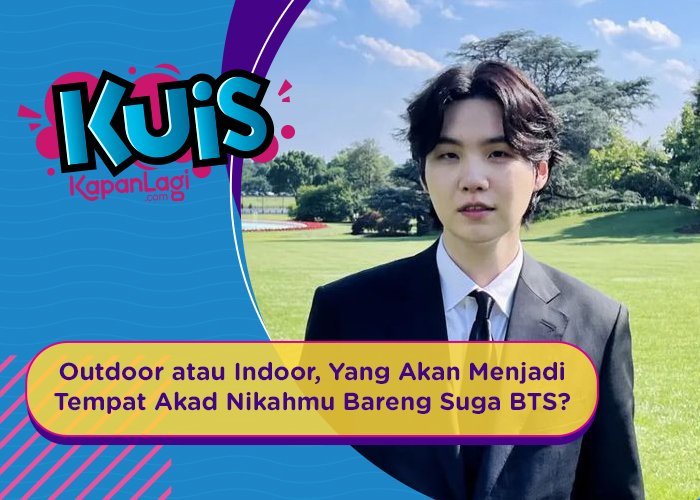 [KUIS KOREA] Outdoor atau Indoor Yang Akan Menjadi Tempat Akad Nikahmu Bareng Suga BTS?