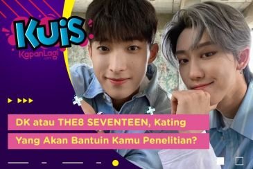 [KUIS KOREA] DK atau THE8 SEVENTEEN, Kating Yang Akan Bantuin Kamu Penelitian?