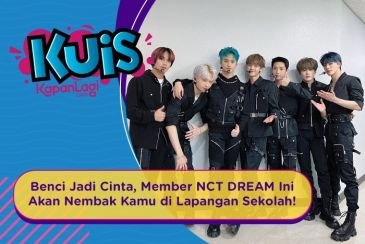 [KUIS KOREA] Benci Jadi Cinta, Member NCT DREAM Ini Akan Nembak Kamu di Lapangan Sekolah!