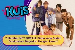 [KUIS KOREA] Dari 7 Member NCT DREAM, Siapa yang Ternyata Sudah Ditakdirkan Berjodoh Dengan kamu?