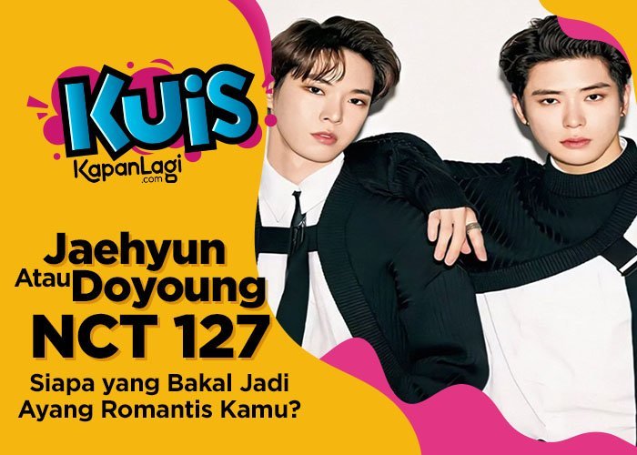 [KUIS KOREA] Jaehyun atau Doyoung NCT 127, Siapa yang Bakal Jadi Ayang Paling Romantis Buat Kamu?
