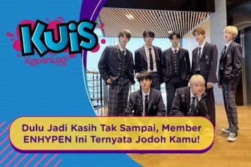 [KUIS KOREA] Dulu Jadi Kasih Tak Sampai, Member ENHYPEN Ini Ternyata Jodoh Kamu!