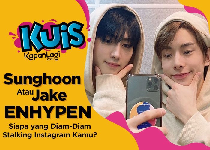 [KUIS KOREA]  Jake atau Sunghoon ENHYPEN, Siapa yang Diam-Diam Selalu Stalking Instagram Kamu?