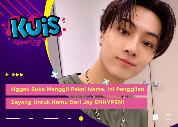 [KUIS KOREA] Nggak Suka Manggil Pakai Nama, Ini Panggilan Sayang Untuk Kamu Dari Jay ENHYPEN!