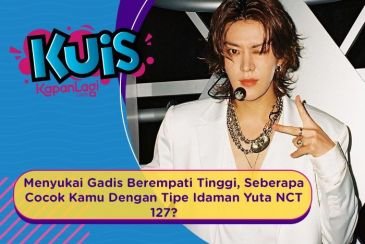 [KUIS KOREA] Menyukai Gadis Berempati Tinggi, Seberapa Cocok Kamu Dengan Tipe Idaman Yuta NCT 127?