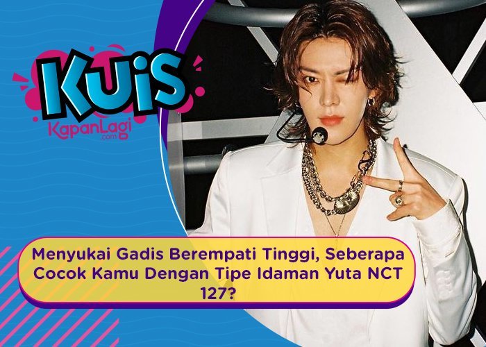 [KUIS KOREA] Menyukai Gadis Berempati Tinggi, Seberapa Cocok Kamu Dengan Tipe Idaman Yuta NCT 127?
