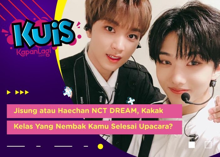 [KUIS KOREA] Jisung atau Haechan NCT DREAM, Kakak Kelas Yang Nembak Kamu Selesai Upacara?