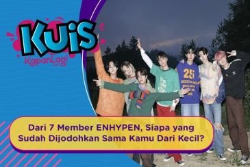 [KUIS KOREA] Dari 7 Member ENHYPEN, Siapa yang Ternyata Sudah Dijodohkan Sama Kamu Dari Kecil?