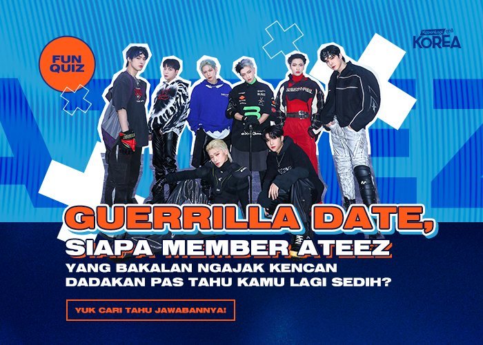 [KUIS KOREA] Guerrilla Date, Siapa Member ATEEZ yang Bakalan Ngajak Kencan Dadakan Pas Kamu Sedih?