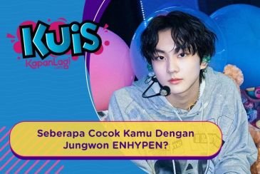 [KUIS KOREA] Suka Pasangan yang Nyambung Diajak Ngobrol, Seberapa Cocok Kamu Dengan Jungwon ENHYPEN?