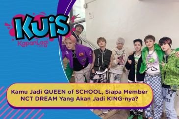 [KUIS KOREA] Kamu Jadi QUEEN of SCHOOL, Siapa Member NCT DREAM Yang Akan Jadi KING-nya?