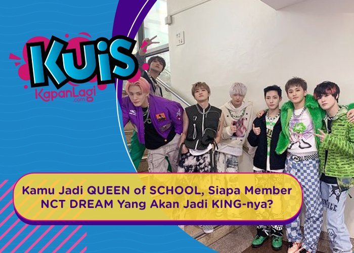 [KUIS KOREA] Kamu Jadi QUEEN of SCHOOL, Siapa Member NCT DREAM Yang Akan Jadi KING-nya?