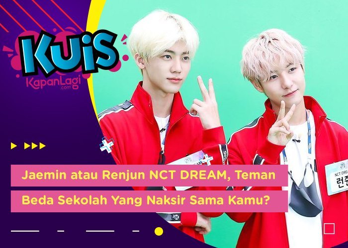 [KUIS KOREA] Jaemin atau Renjun NCT DREAM, Teman Beda Sekolah Yang Naksir Sama Kamu?