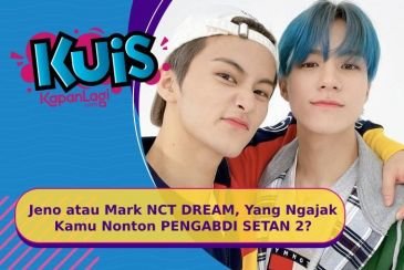 [KUIS KOREA] Jeno atau Mark NCT DREAM, Siapa Yang Akan Ngajak Kamu Nonton Film 'PENGABDI SETAN 2'?