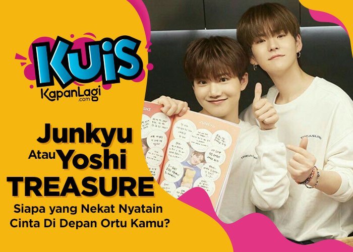 [KUIS KOREA] Junkyu atau Yoshi TREASURE, Siapa yang Nekat Nyatain Cinta Di Depan Ortu Kamu?