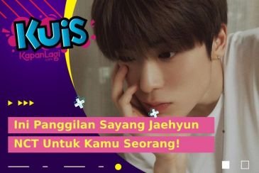 [KUIS KOREA] Sangat Perhatian, Panggilan Sayang Ini Akan Jaehyun NCT Berikan Untuk Kamu!