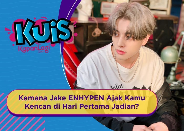 [KUIS KOREA] Kemana Jake ENHYPEN Ajak Kamu Kencan di Hari Pertama Jadian?