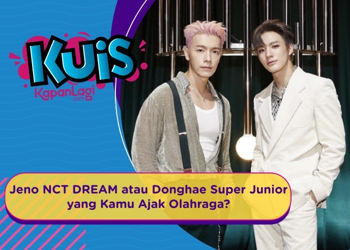 [KUIS KOREA] Jeno NCT DREAM atau Donghae Super Junior, yang Akan Kamu Ajak Berolahraga?