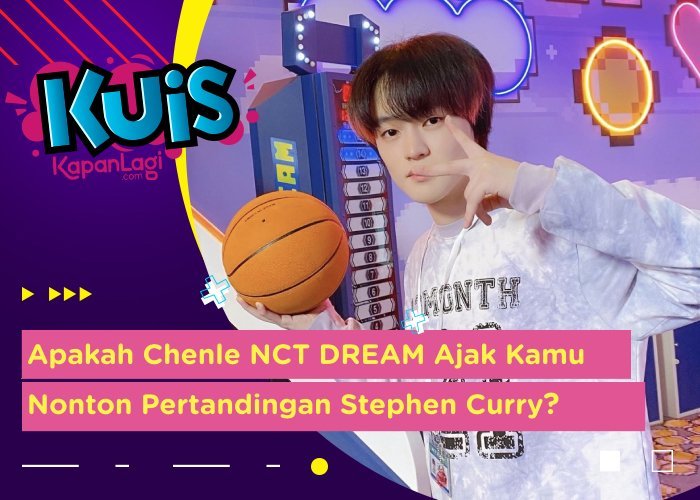 [KUIS KOREA] Apakah Chenle NCT DREAM Akan Ajak Kamu Nonton Pertandingan Stephen Curry?