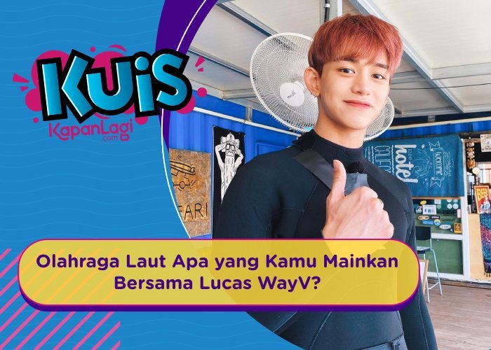 [KUIS KOREA] Ajak Pergi ke Pantai, Olahraga Laut Apa yang Akan Kamu Mainkan Bersama Lucas WayV?
