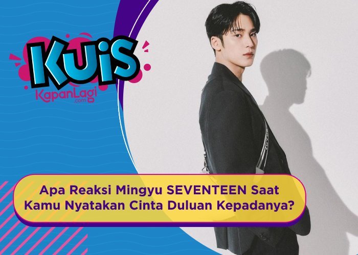 [KUIS KOREA] Apa Reaksi Mingyu SEVENTEEN Saat Kamu Nyatakan Cinta Duluan Kepadanya?