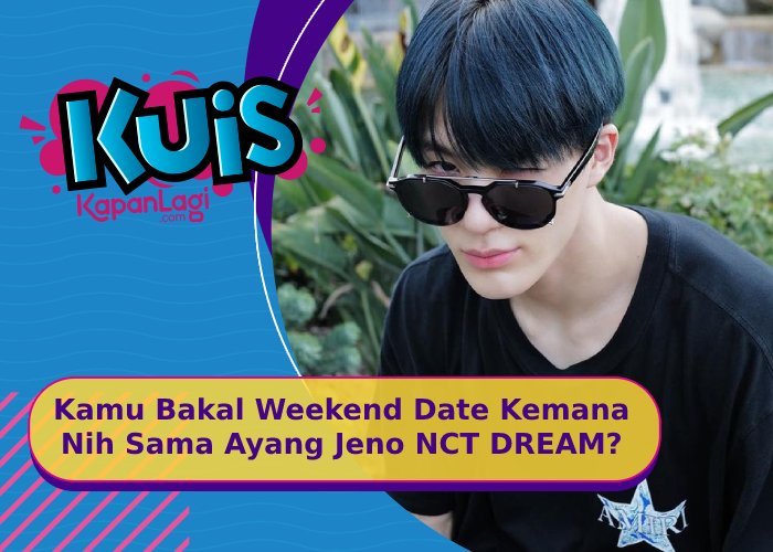 [KUIS KOREA] Meski Friendzone, Jeno NCT DREAM Akan Ngajak Kamu Date Ke Sini Saat Weekend!