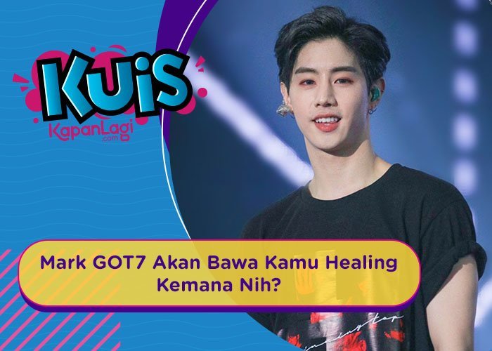 [KUIS KOREA] Diajak Healing Bareng, Mark GOT7 Akan Bawa Kamu Kemana Nih?