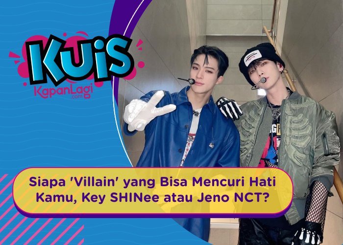 [KUIS KOREA] Siapa 'Villain' yang Bisa Mencuri Hati Kamu, Key SHINee atau Jeno NCT DREAM?