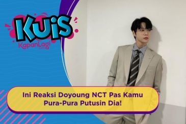 [KUIS KOREA] Ini Reaksi Doyoung NCT Pas Kamu Pura-Pura Putusin Dia!