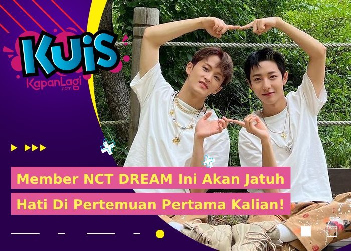 [KUIS KOREA] Renjun atau Mark NCT DREAM, Yang Akan Jatuh Hati Padamu Saat Pertemuan Pertama?