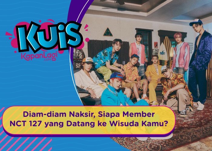 [KUIS KOREA] Diam-diam Naksir, Siapa Member NCT 127 yang Datang ke Acara Wisuda Kamu?