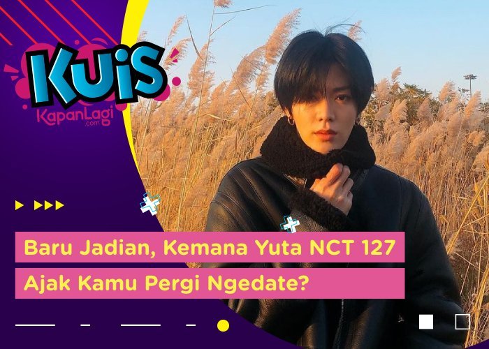 [KUIS KOREA] Baru Jadian, Kemana Kamu dan Yuta NCT 127 Akan Pergi Ngedate?