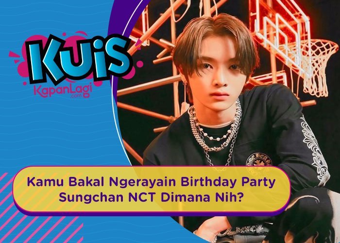 [KUIS KOREA] Bikin Birthday Party, Sungchan NCT Bakal Ajak Kamu Party Kemana Nih?