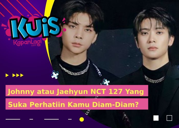 [KUIS KOREA] Duo Komdis Galak, Johnny atau Jaehyun NCT 127 Yang Suka Perhatiin Kamu Diam-Diam?