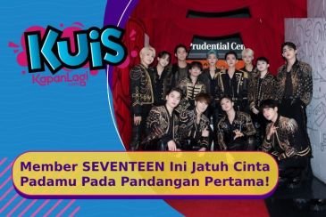 [KUIS KOREA] Siapa Nih Member SEVENTEEN Yang Akan Jatuh Cinta Padamu Saat Pandangan Pertama?