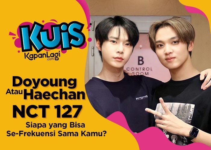 [KUIS KOREA] Si Paling Bestie, Doyoung atau Haechan NCT 127 yang Bisa Se-Frekuensi Sama Kamu?