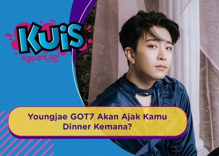 [KUIS KOREA] Jadi Pasangan Kencan, Youngjae GOT7 Bakal Ajak Kamu Dinner Romantis Kemana?